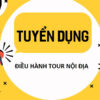 tuyển dụng điều hành tour nội địa