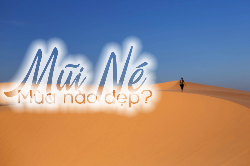 Du lịch Mũi Né mùa nào đẹp